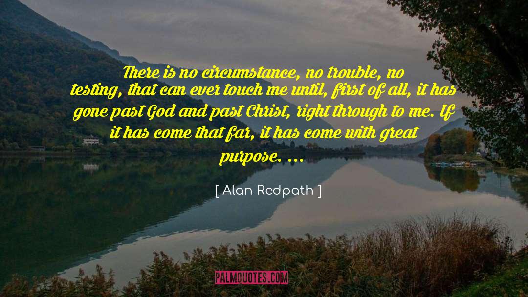 Alan Redpath Quotes: There is no circumstance, no