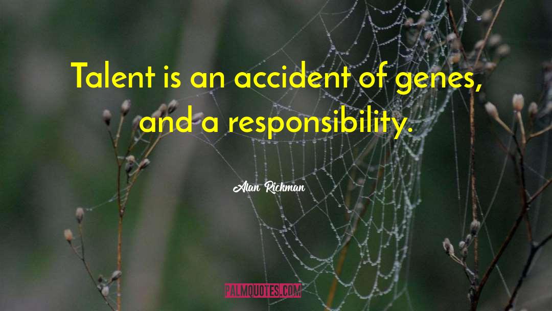 Alan Rickman Quotes: Talent is an accident of