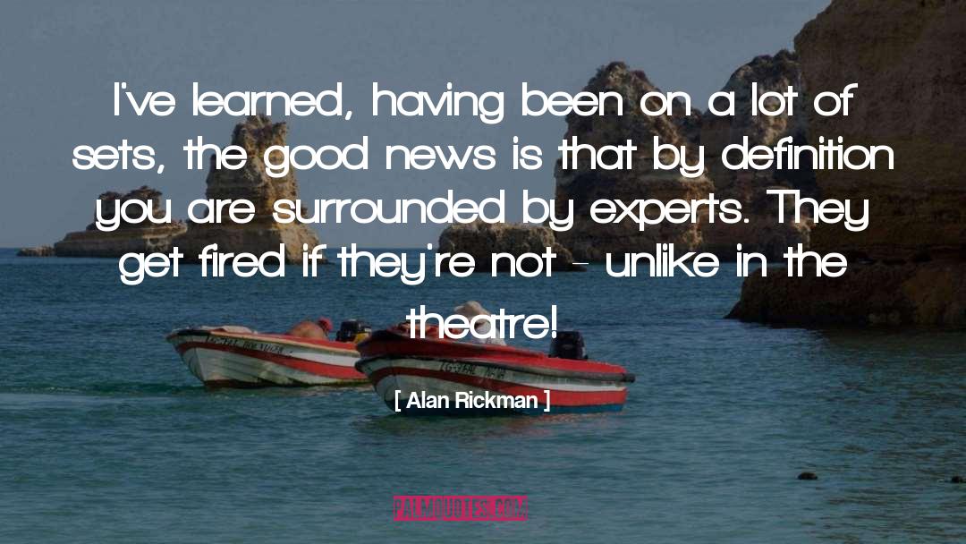 Alan Rickman Quotes: I've learned, having been on