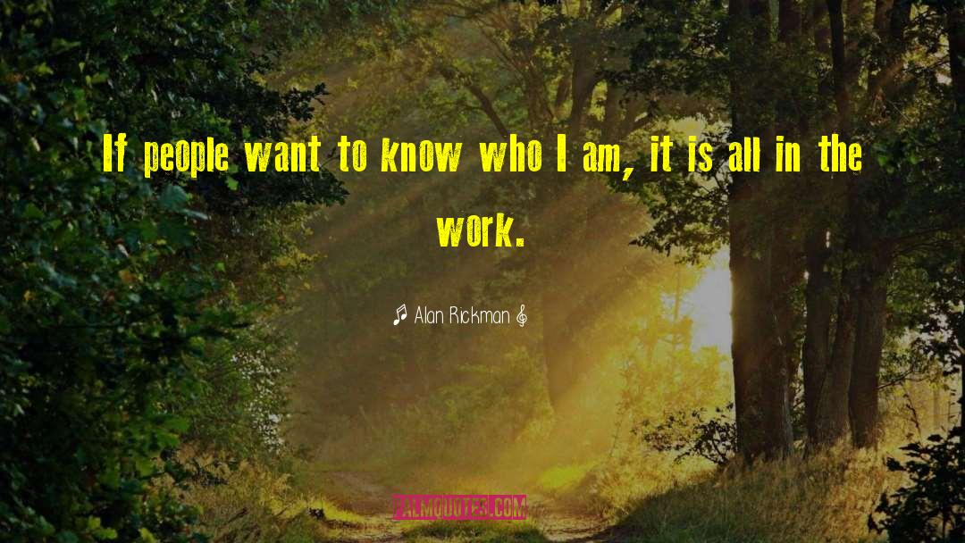 Alan Rickman Quotes: If people want to know