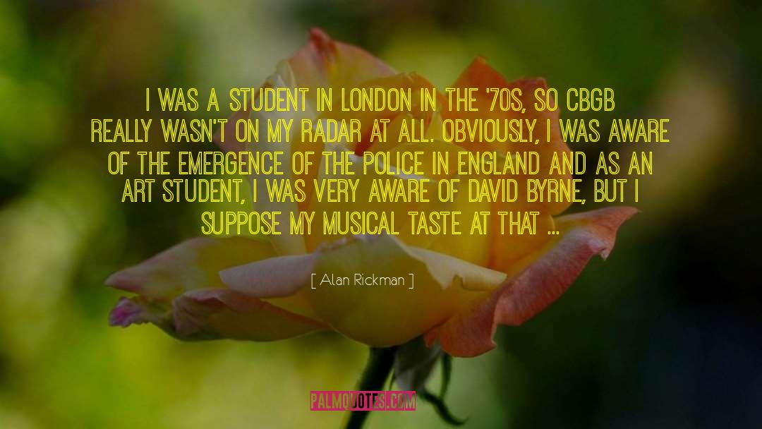 Alan Rickman Quotes: I was a student in