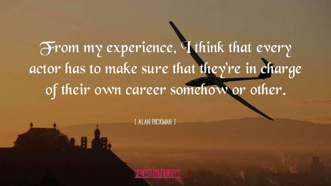 Alan Rickman Quotes: From my experience, I think