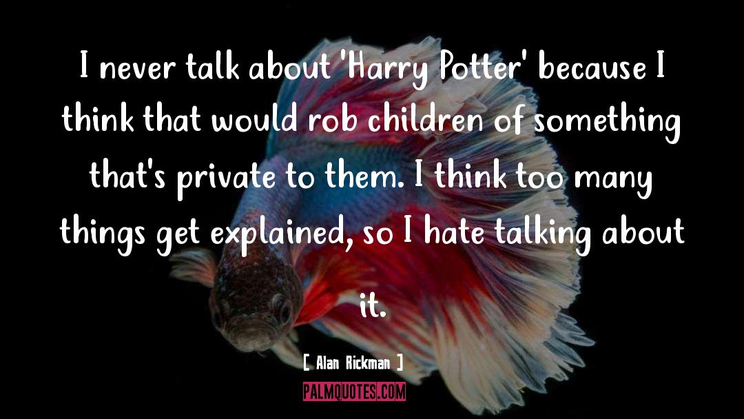 Alan Rickman Quotes: I never talk about 'Harry