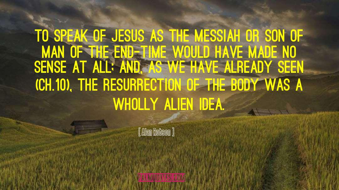 Alan Robson Quotes: To speak of Jesus as