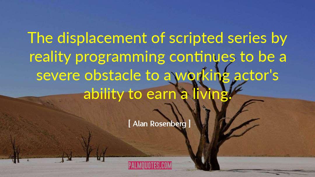 Alan Rosenberg Quotes: The displacement of scripted series