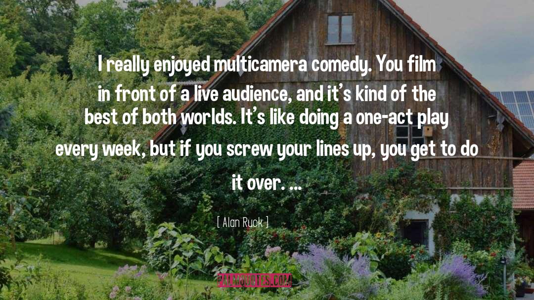 Alan Ruck Quotes: I really enjoyed multicamera comedy.