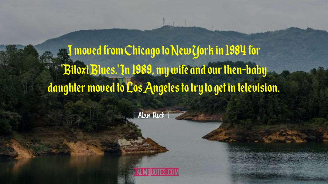 Alan Ruck Quotes: I moved from Chicago to
