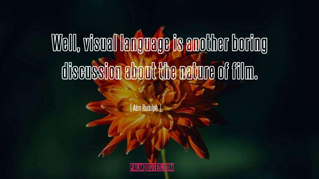 Alan Rudolph Quotes: Well, visual language is another