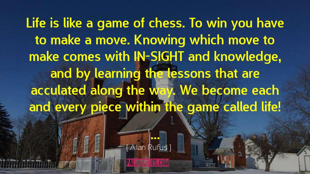 Alan Rufus Quotes: Life is like a game