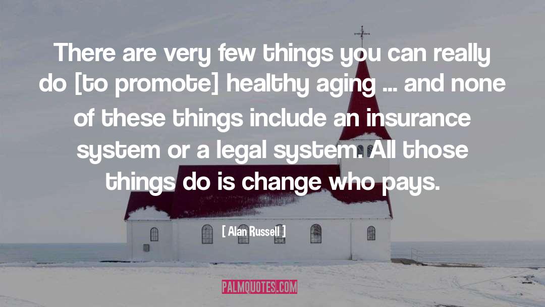 Alan Russell Quotes: There are very few things