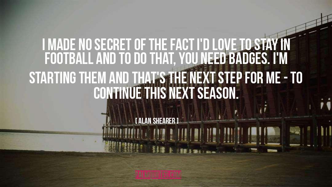 Alan Shearer Quotes: I made no secret of