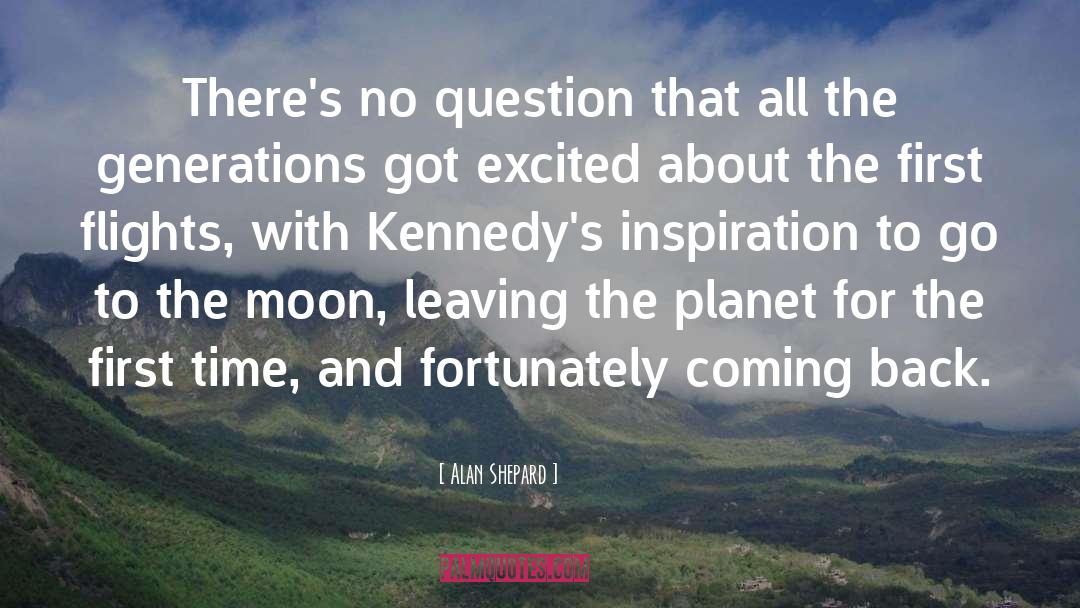 Alan Shepard Quotes: There's no question that all