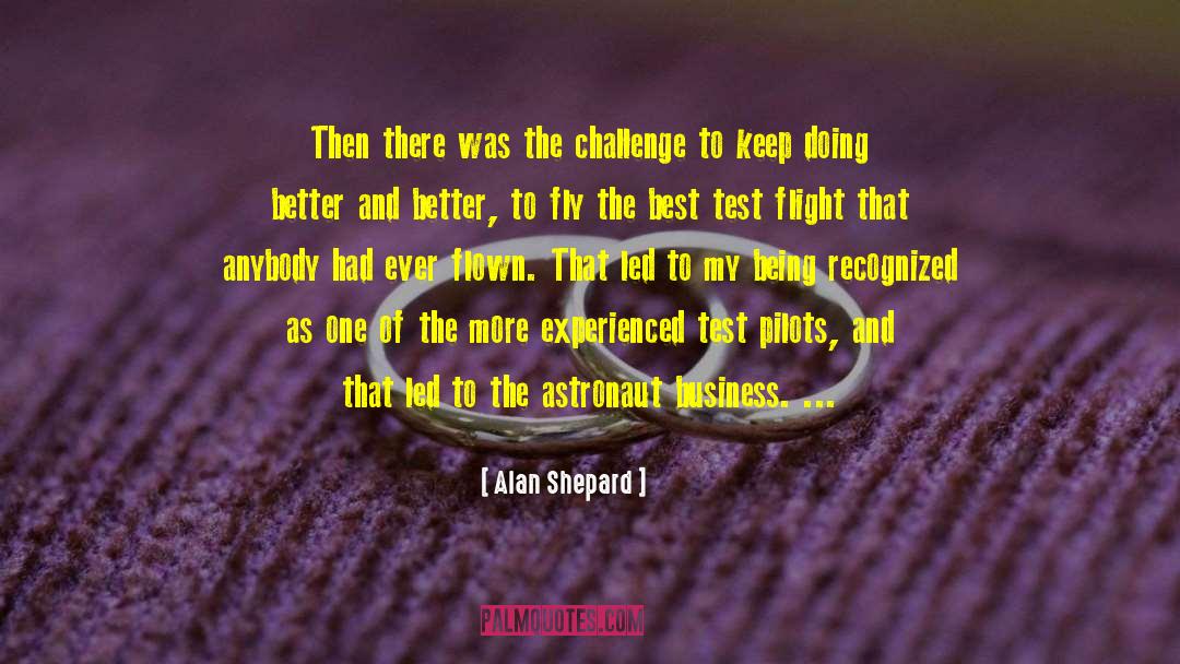 Alan Shepard Quotes: Then there was the challenge