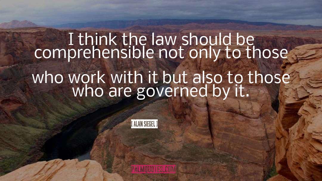 Alan Siegel Quotes: I think the law should