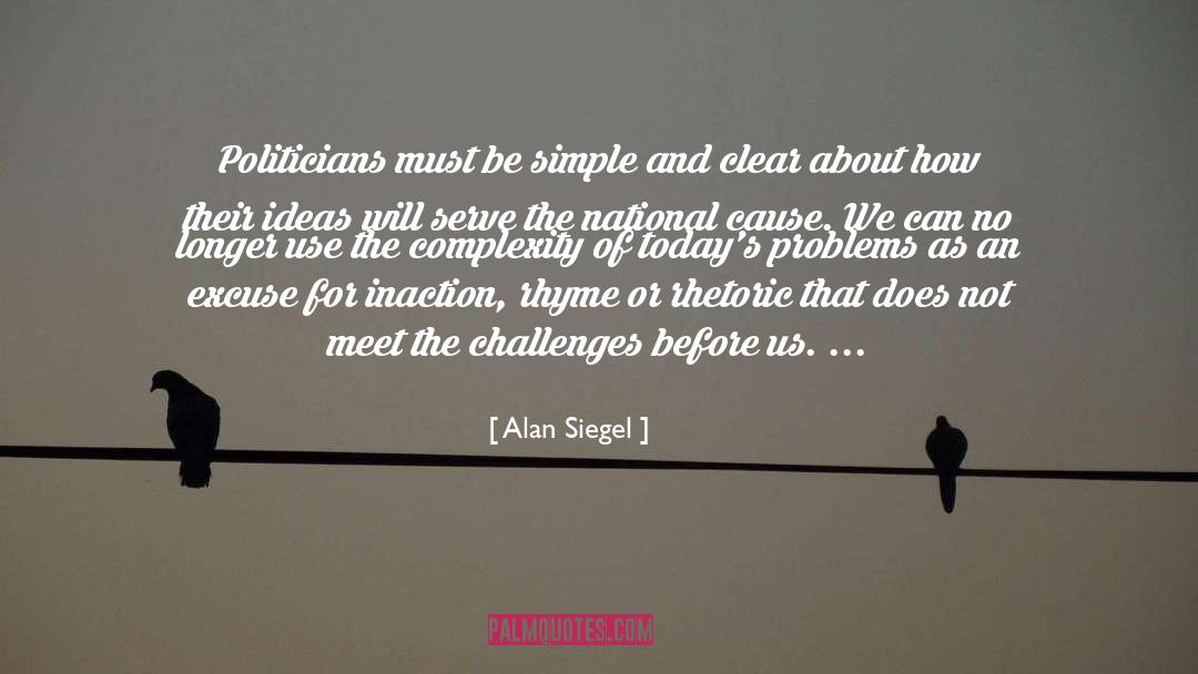 Alan Siegel Quotes: Politicians must be simple and