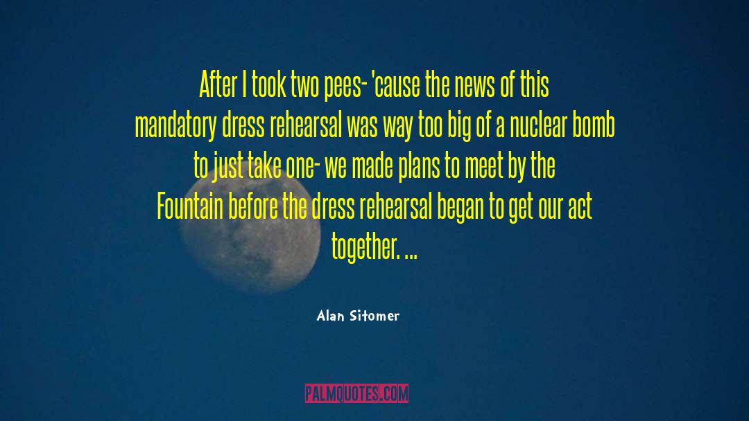 Alan Sitomer Quotes: After I took two pees-