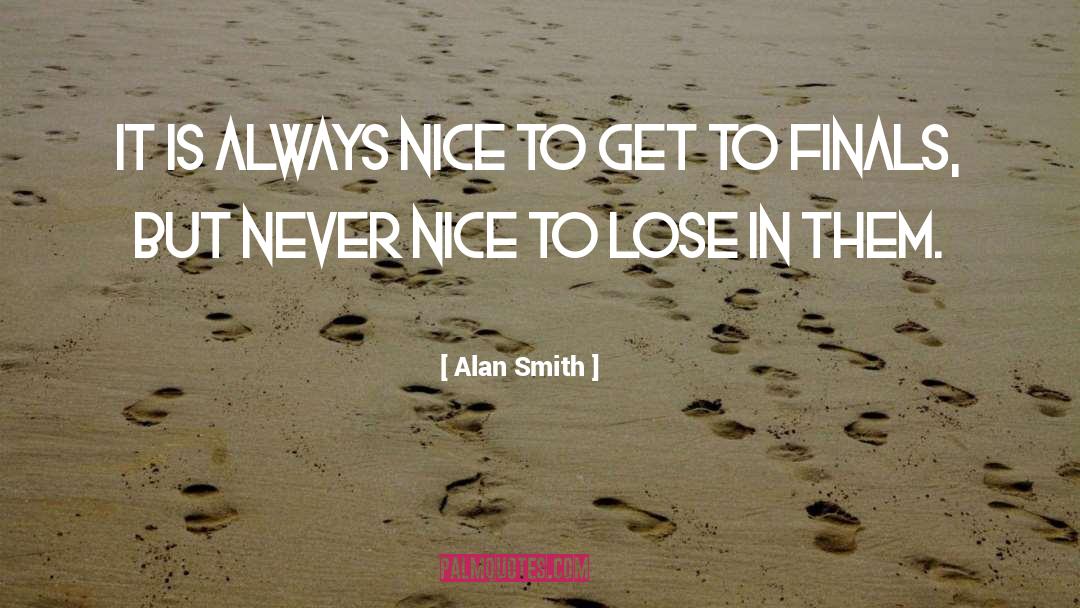 Alan Smith Quotes: It is always nice to