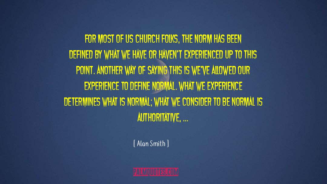 Alan Smith Quotes: For most of us church