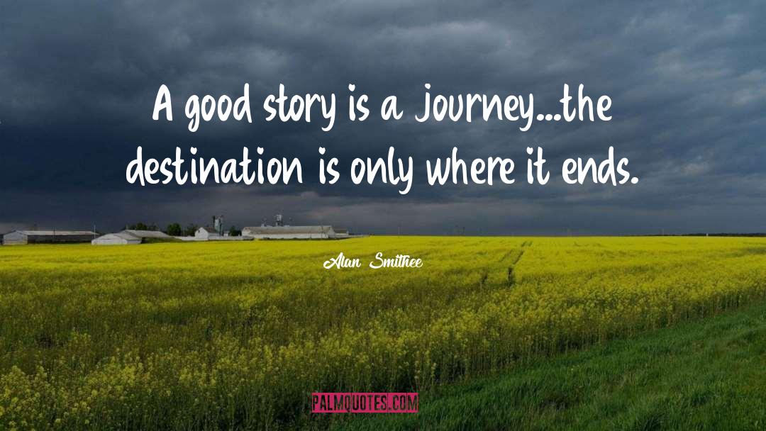 Alan Smithee Quotes: A good story is a