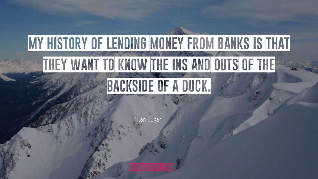 Alan Sugar Quotes: My history of lending money