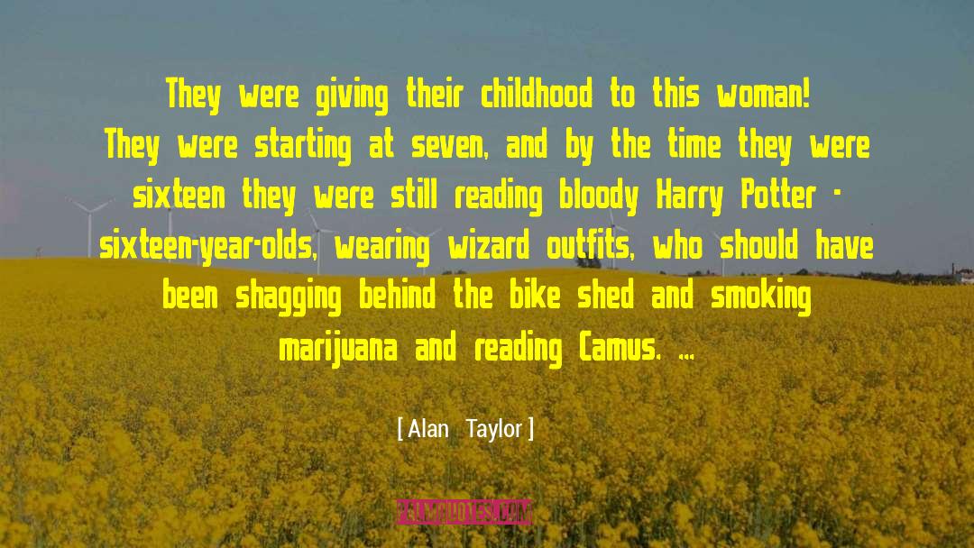 Alan   Taylor Quotes: They were giving their childhood