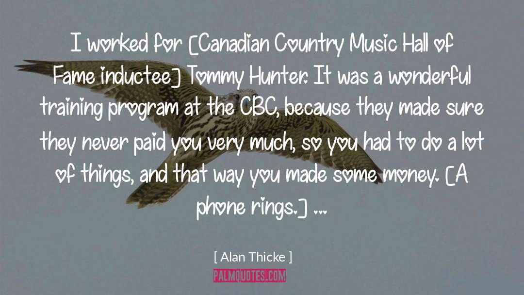 Alan Thicke Quotes: I worked for [Canadian Country