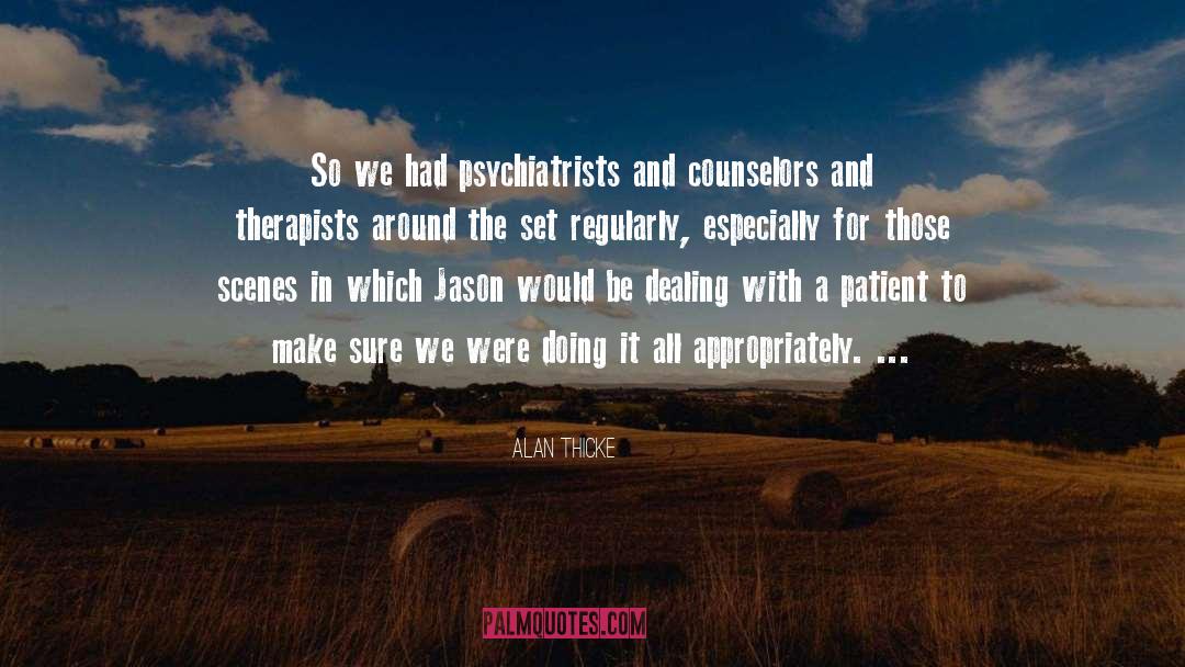 Alan Thicke Quotes: So we had psychiatrists and