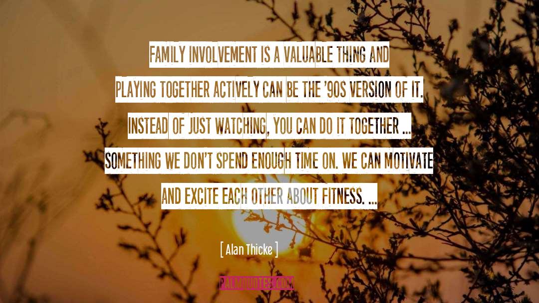 Alan Thicke Quotes: Family involvement is a valuable