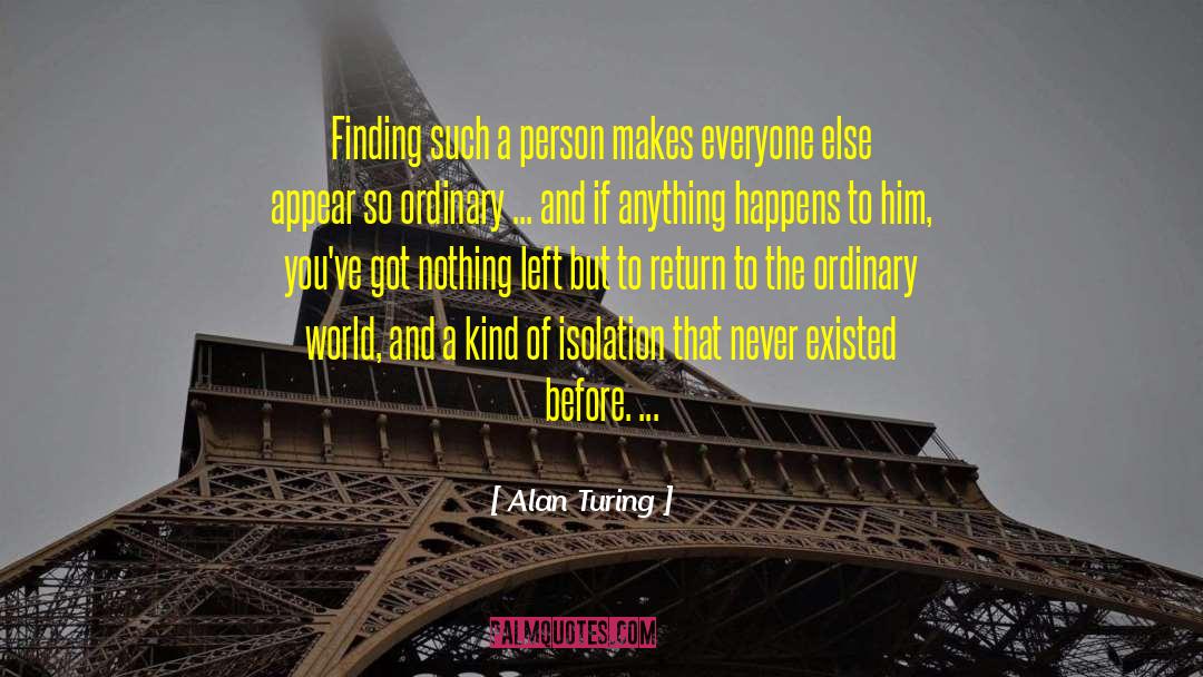 Alan Turing Quotes: Finding such a person makes