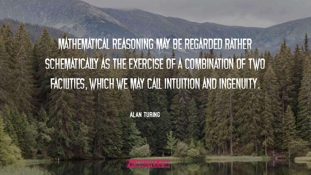 Alan Turing Quotes: Mathematical reasoning may be regarded