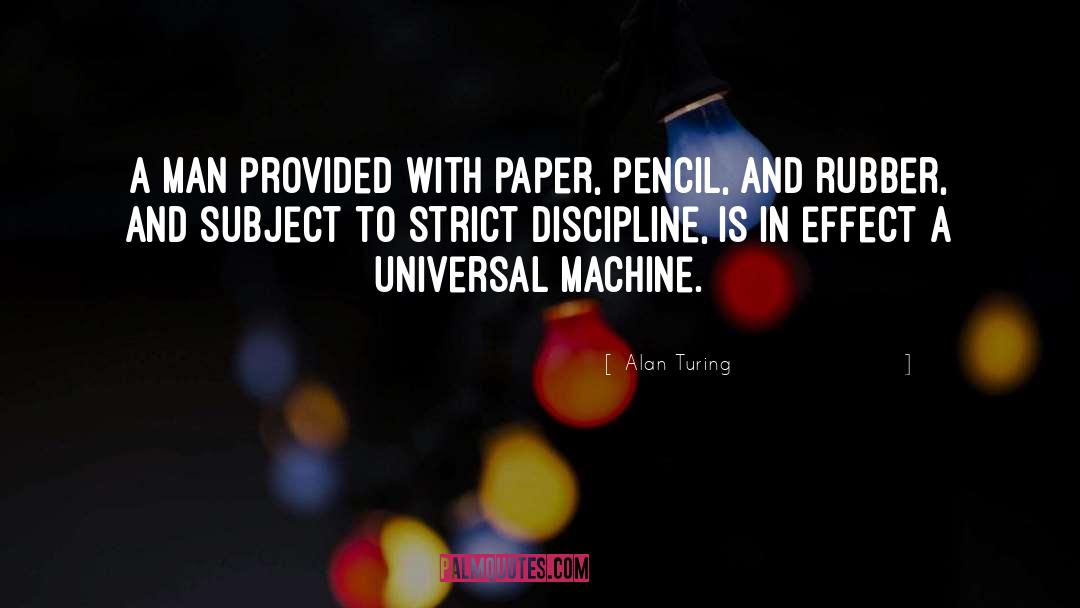 Alan Turing Quotes: A man provided with paper,