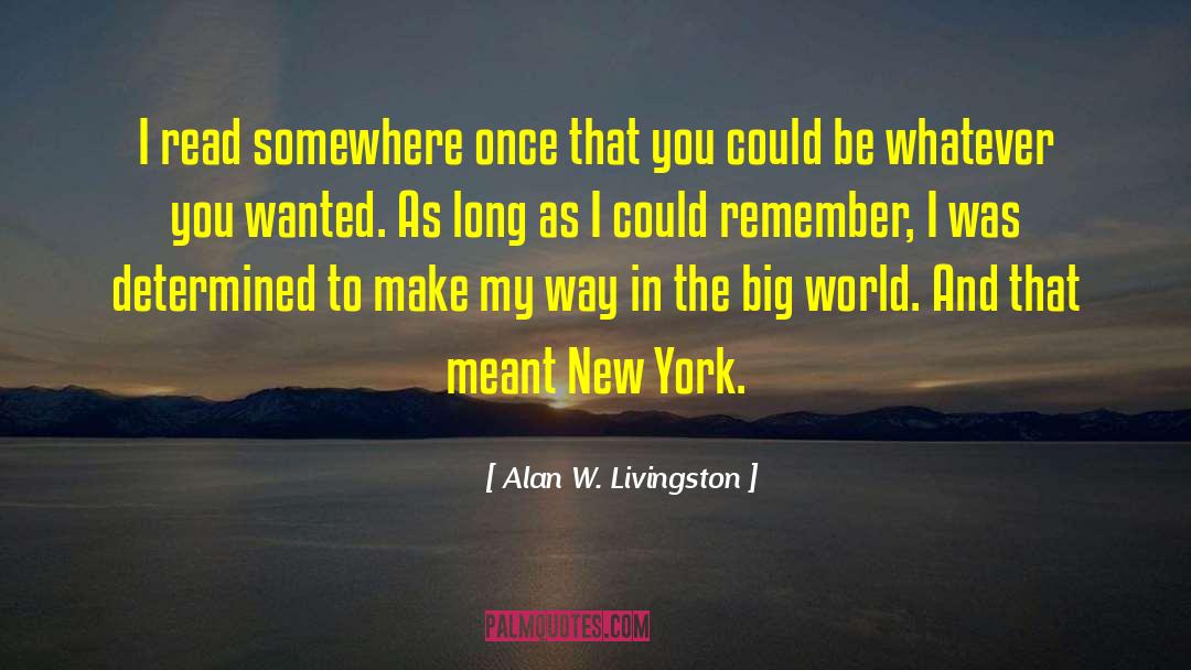Alan W. Livingston Quotes: I read somewhere once that
