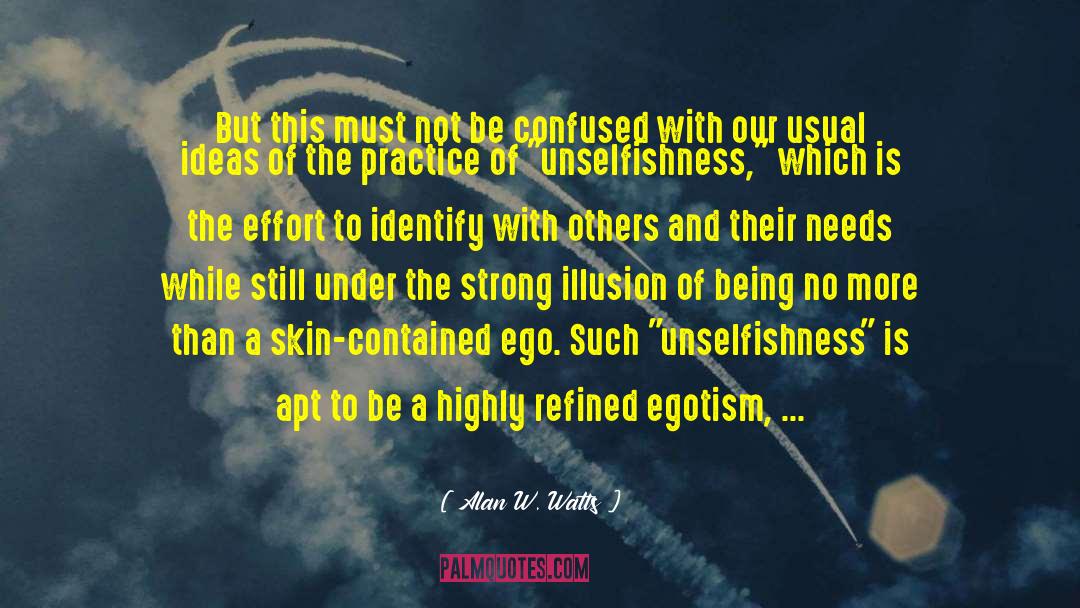 Alan W. Watts Quotes: But this must not be