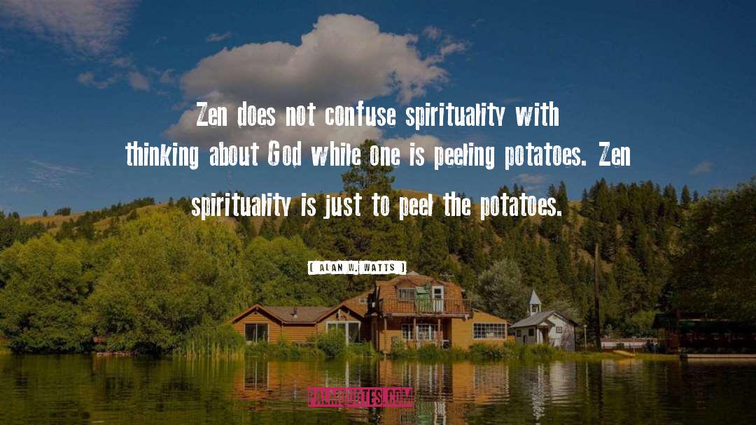 Alan W. Watts Quotes: Zen does not confuse spirituality