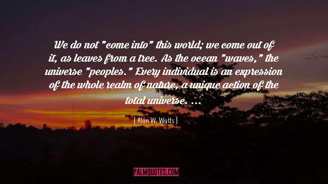 Alan W. Watts Quotes: We do not 