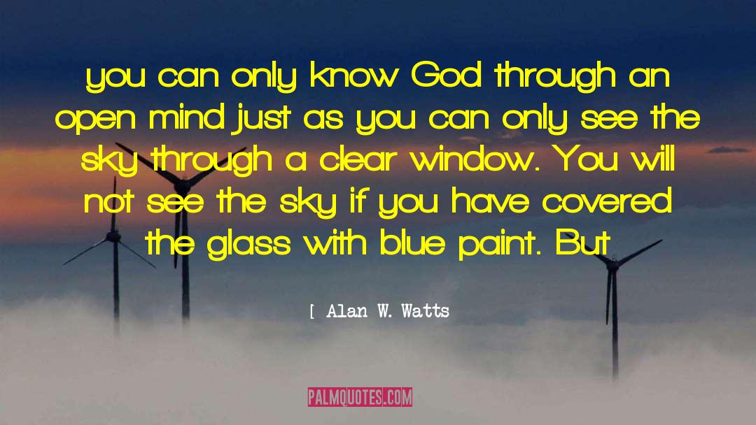 Alan W. Watts Quotes: you can only know God