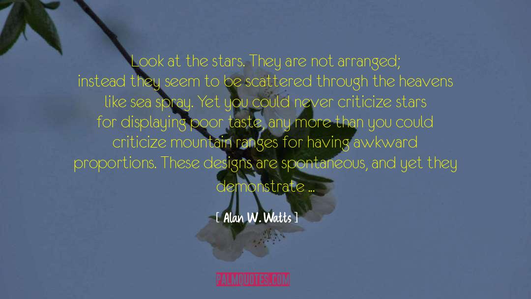 Alan W. Watts Quotes: Look at the stars. They