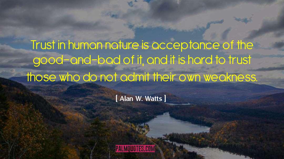 Alan W. Watts Quotes: Trust in human nature is