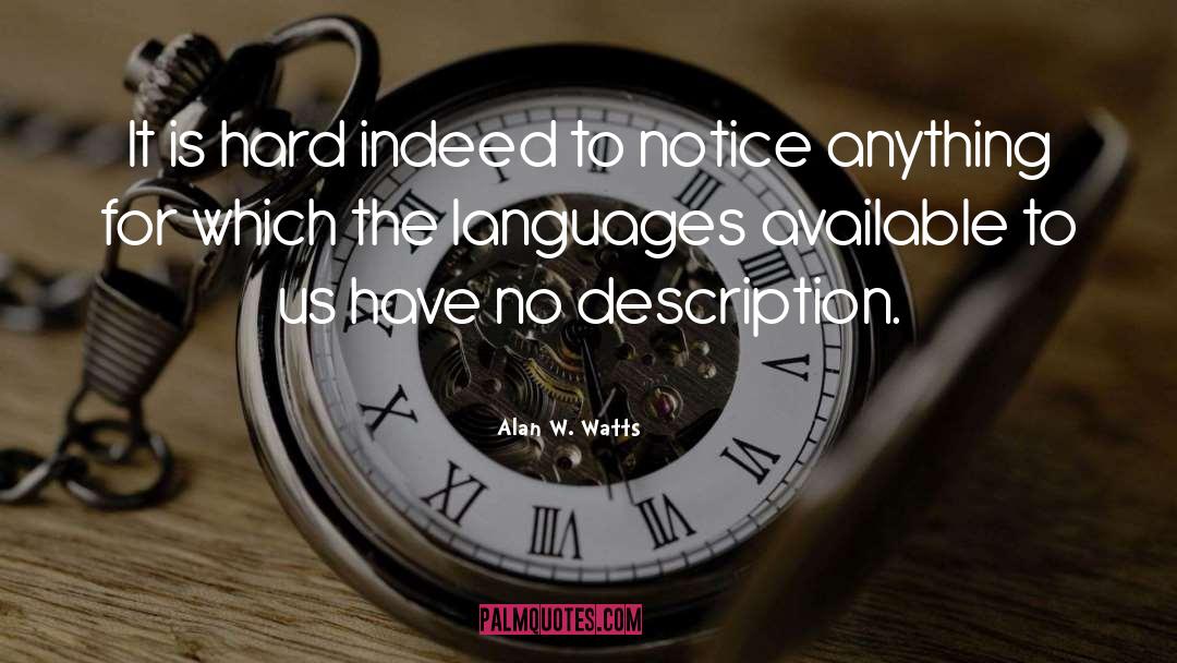 Alan W. Watts Quotes: It is hard indeed to