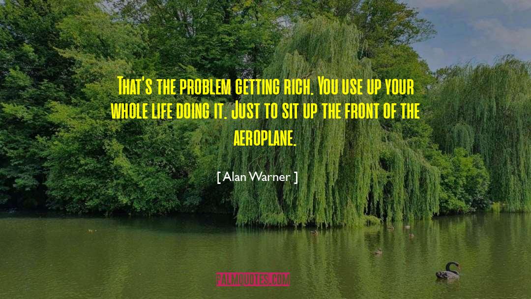 Alan Warner Quotes: That's the problem getting rich.