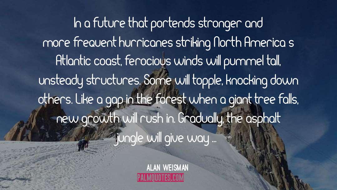 Alan Weisman Quotes: In a future that portends
