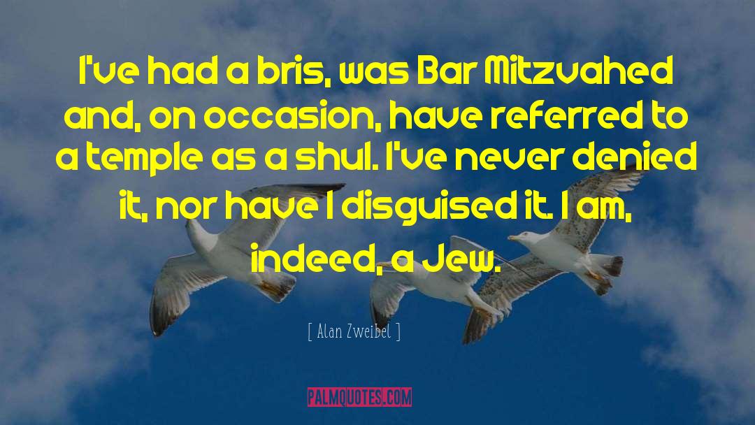 Alan Zweibel Quotes: I've had a bris, was