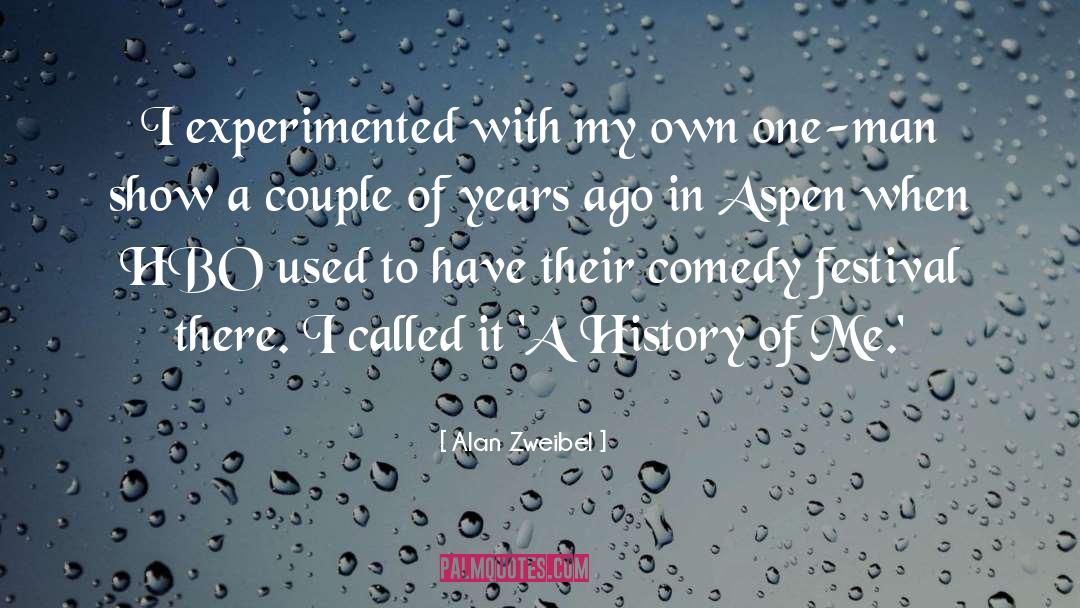 Alan Zweibel Quotes: I experimented with my own