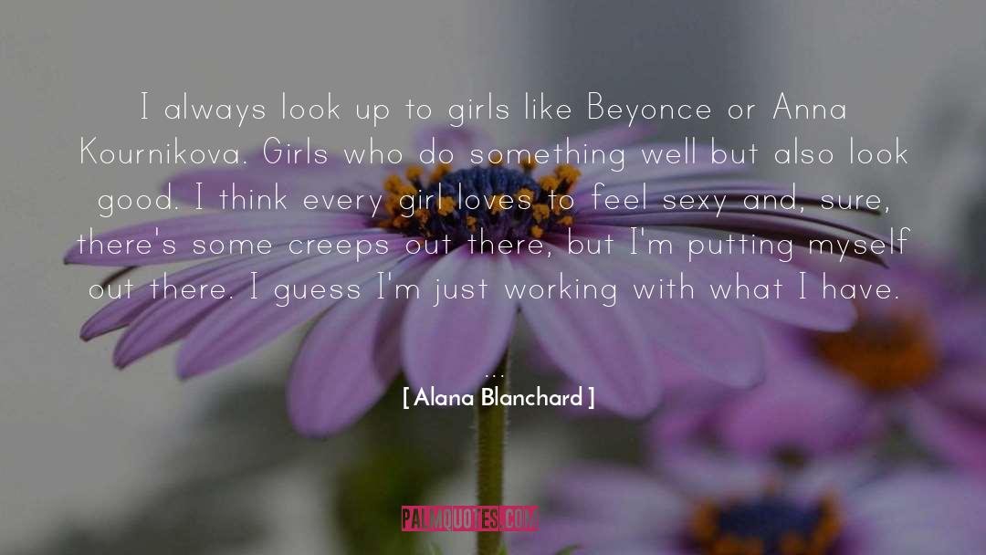 Alana Blanchard Quotes: I always look up to