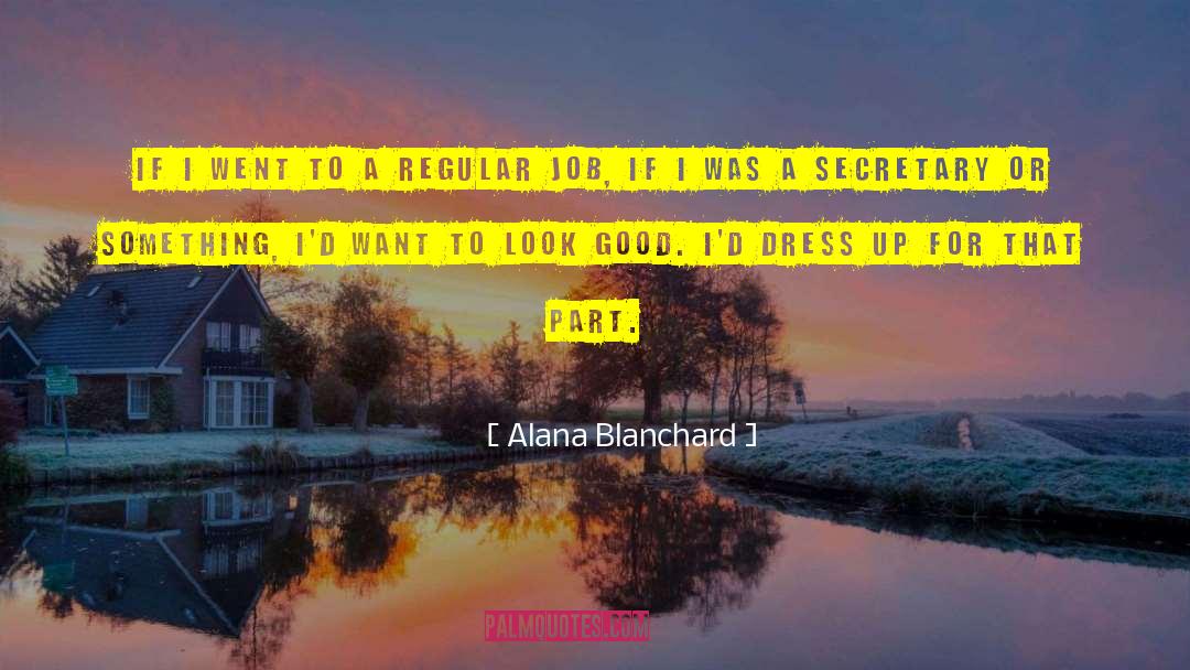 Alana Blanchard Quotes: If I went to a