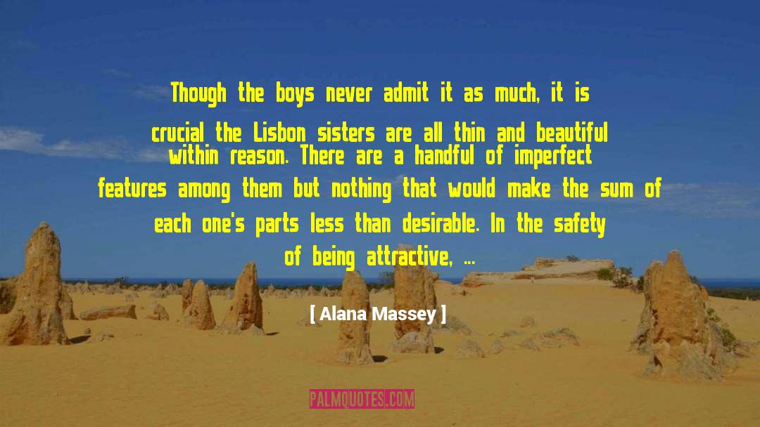 Alana Massey Quotes: Though the boys never admit