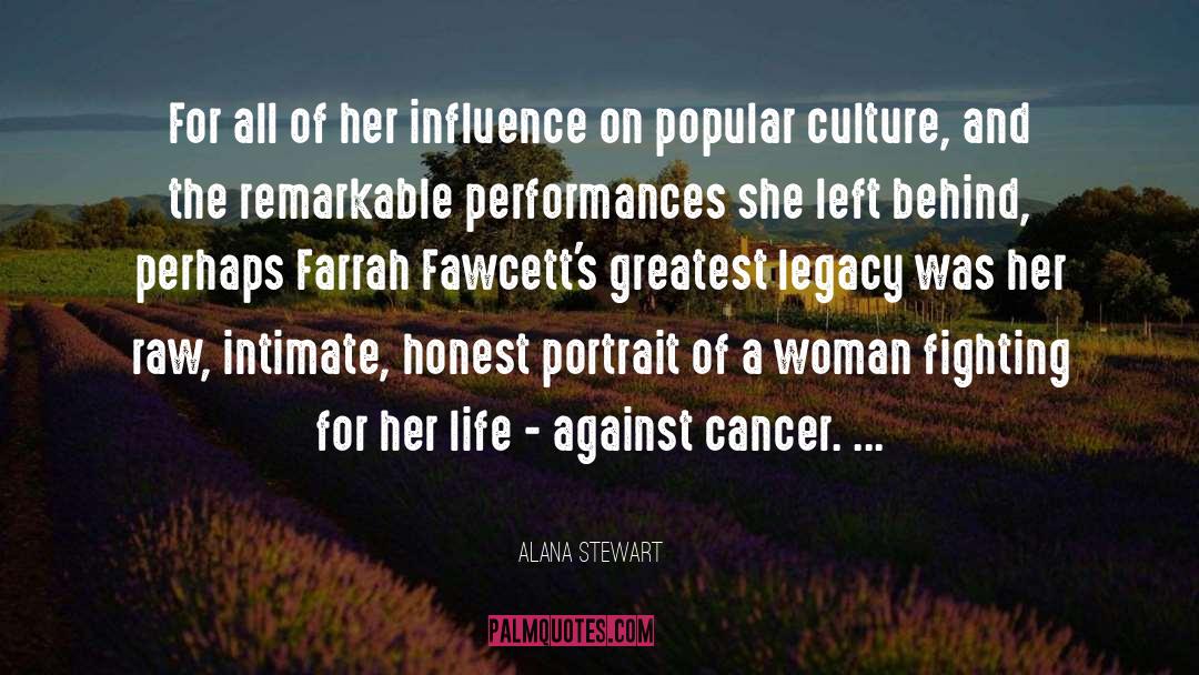 Alana Stewart Quotes: For all of her influence