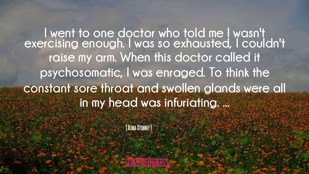 Alana Stewart Quotes: I went to one doctor