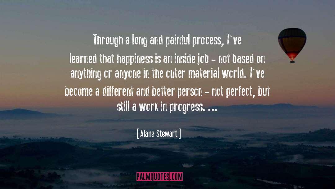 Alana Stewart Quotes: Through a long and painful