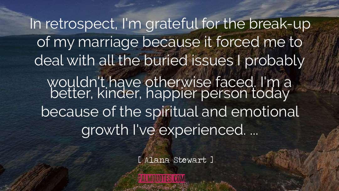 Alana Stewart Quotes: In retrospect, I'm grateful for